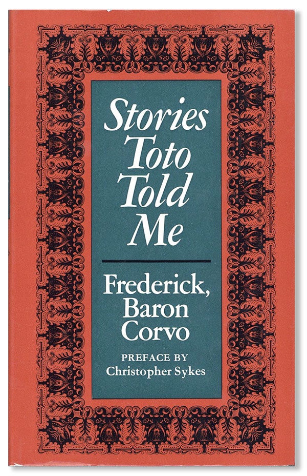 Item #22386] Stories Toto Told Me. Frederick Baron CORVO, pref Christopher Sykes