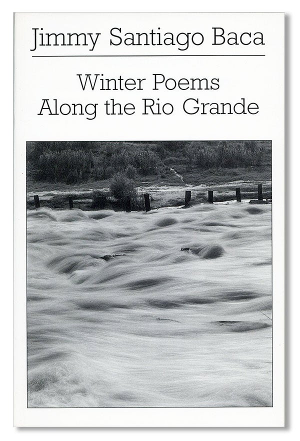Item #22420] Winter Poems Along the Rio Grande [Signed & Inscribed]. Jimmy Santiago BACA