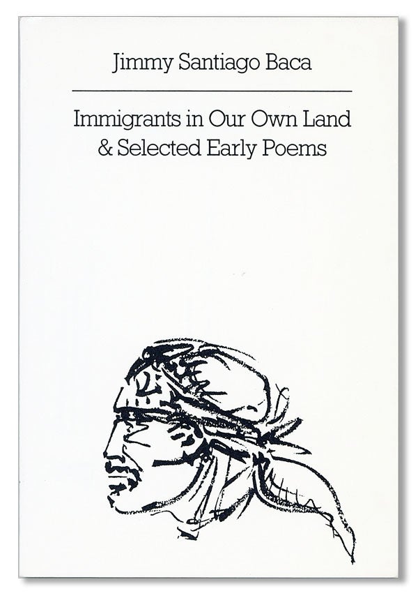Item #22421] Immigrants in Our Own Land & Selected Early Poems. Jimmy Santiago BACA