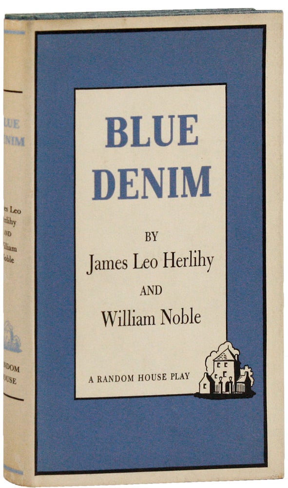 Item #22631] Blue Denim: A New Play. James Leo HERLIHY, William Noble