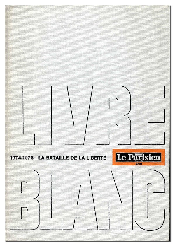 [Item #22830] La Bataille de la Liberté: Livre Blanc, 1974-1976 [cover title]. PARISIEN LIBÉRÉ.