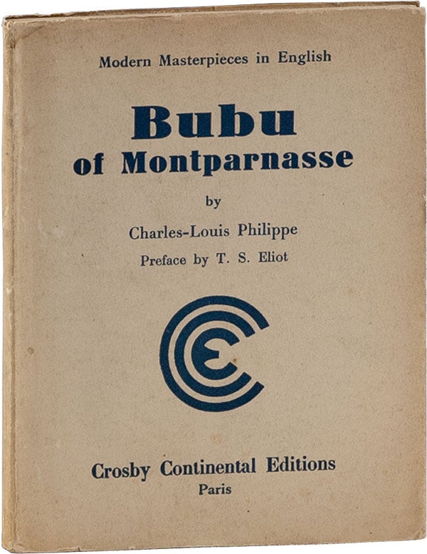 Item #22860] Bubu of Montparnasse. Charles-Louis PHILIPPE, transl Laurence Vail, preface T S. Eliot