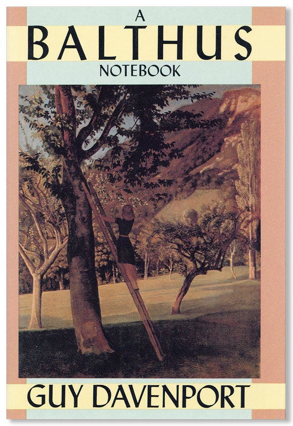 A Balthus Notebook. Guy DAVENPORT.