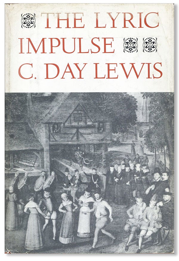 Item #22917] The Lyric Impulse. C. DAY LEWIS