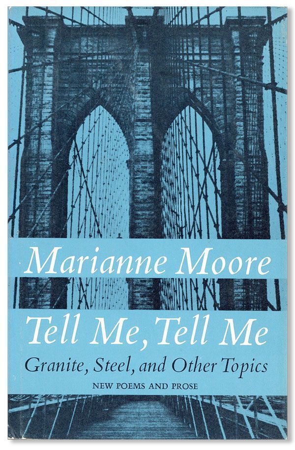 Item #22968] Tell Me, Tell Me: Granite, Steel, and Other Topics. Marianne MOORE