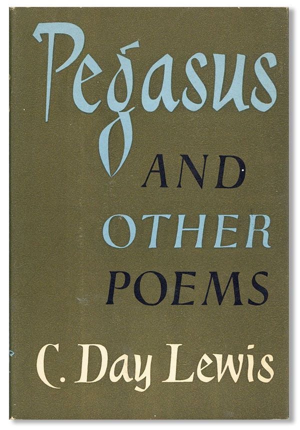 Item #23224] Pegasus and Other Poems. C. DAY LEWIS