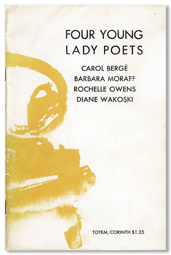 Item #23327] Four Young Lady Poets [Bookplate Signed by Wakoski Laid in]. Carol BERGÉ,...