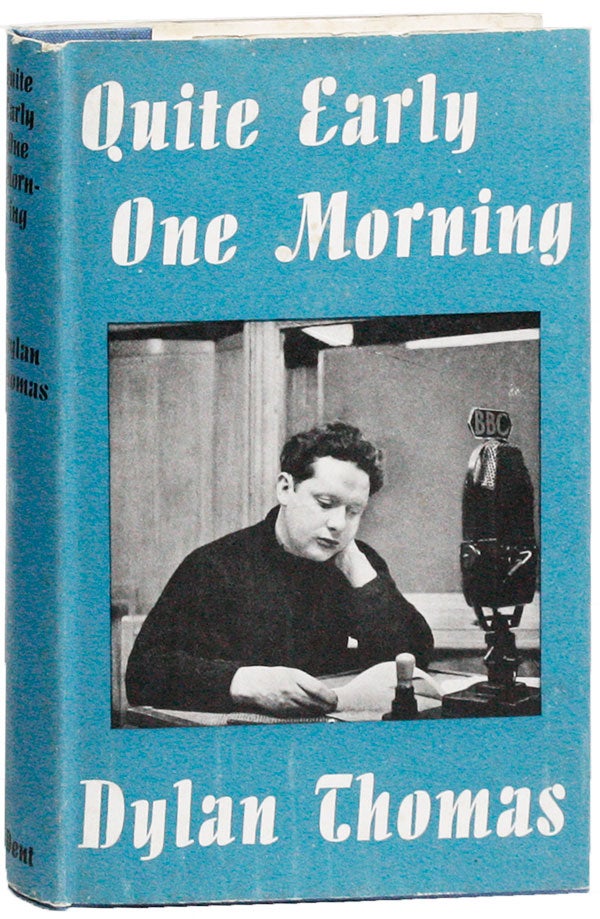 Item #23522] Quite Early One Morning: Broadcasts. Dylan THOMAS