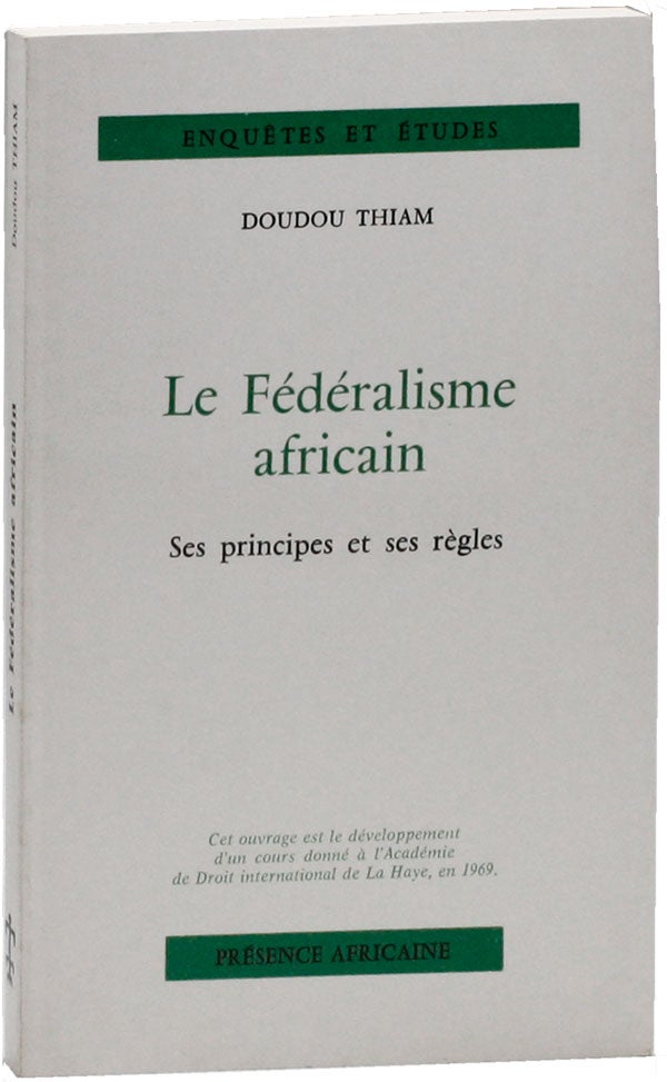 Item #23594] Le Fédéralisme africain: ses principes et ses règles. Doudou THIAM