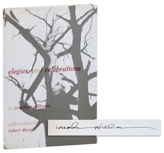 Item #23676] Elegies and Celebrations [Limited Edition, Signed]. Jonathan WILLIAMS, pref Robert...