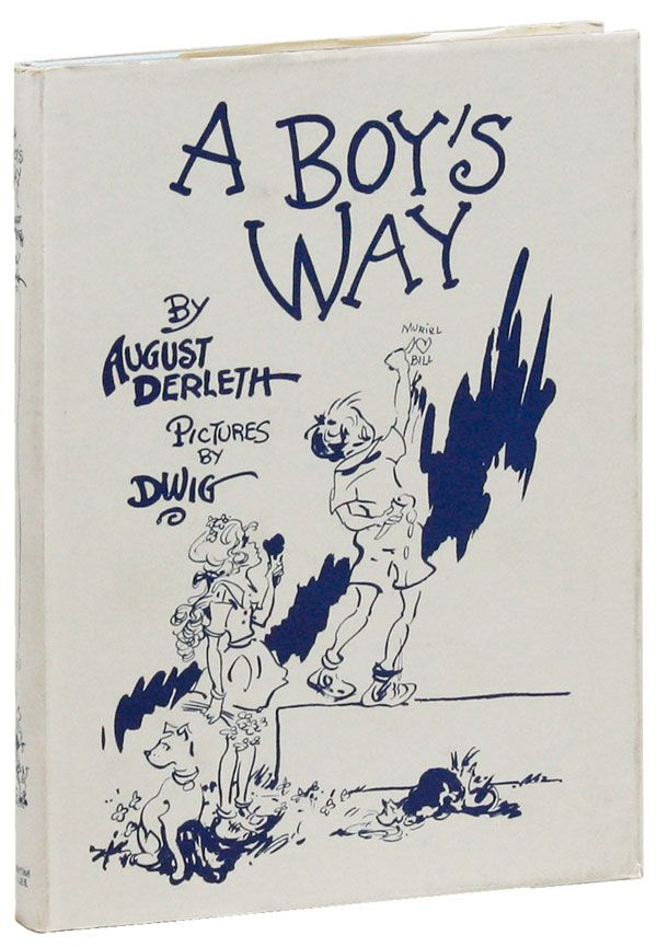 Item #23783] A Boy's Way. Pictures by Dwig. August DWI DERLETH, poems, illustrations, Clare...