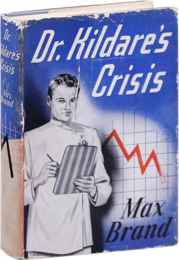 Item #24011] Dr. Kildare's Crisis. Max BRAND, pseud. Frederick Schiller Faust