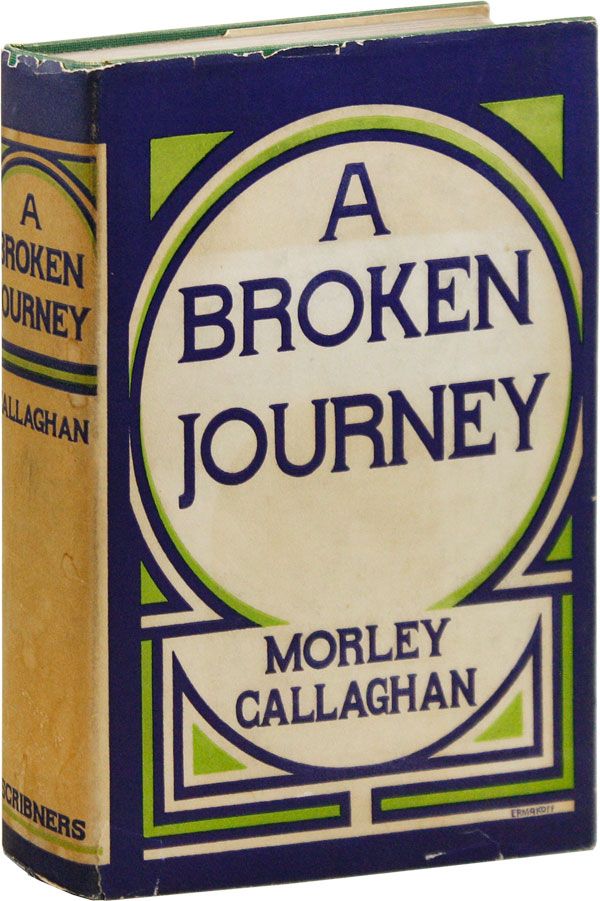 Item #24192] A Broken Journey. Morley CALLAGHAN