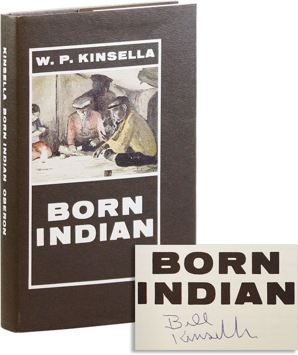 Item #24455] Born Indian [Signed]. W. P. KINSELLA