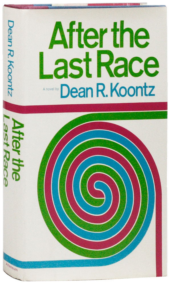 After the Last Race [Signed Bookplate Laid In. Dean R. KOONTZ.