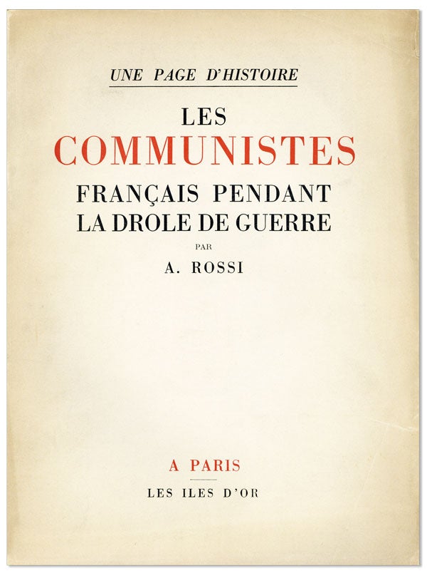 Item #24737] Les Communistes Français Pendant la Drole de Guerre. A. ROSSI