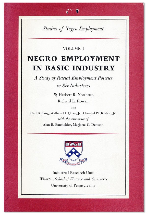 Item #24739] Negro Employment in Basic Industry: A Study of Racial Employment Policies in Six...