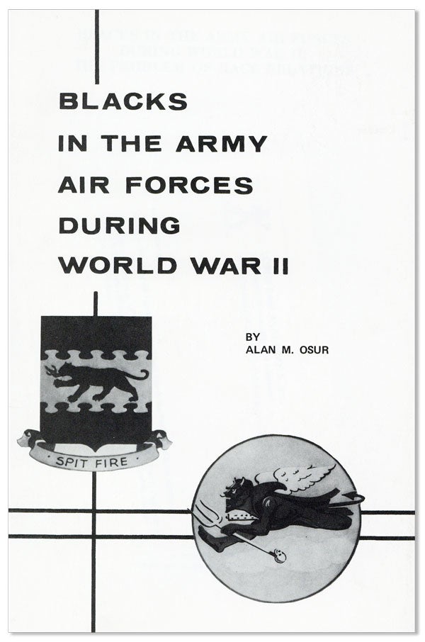 [Item #24746] Blacks in the Army Air Forces During World War II: the Problem of Race Relations. Alan M. OSUR.