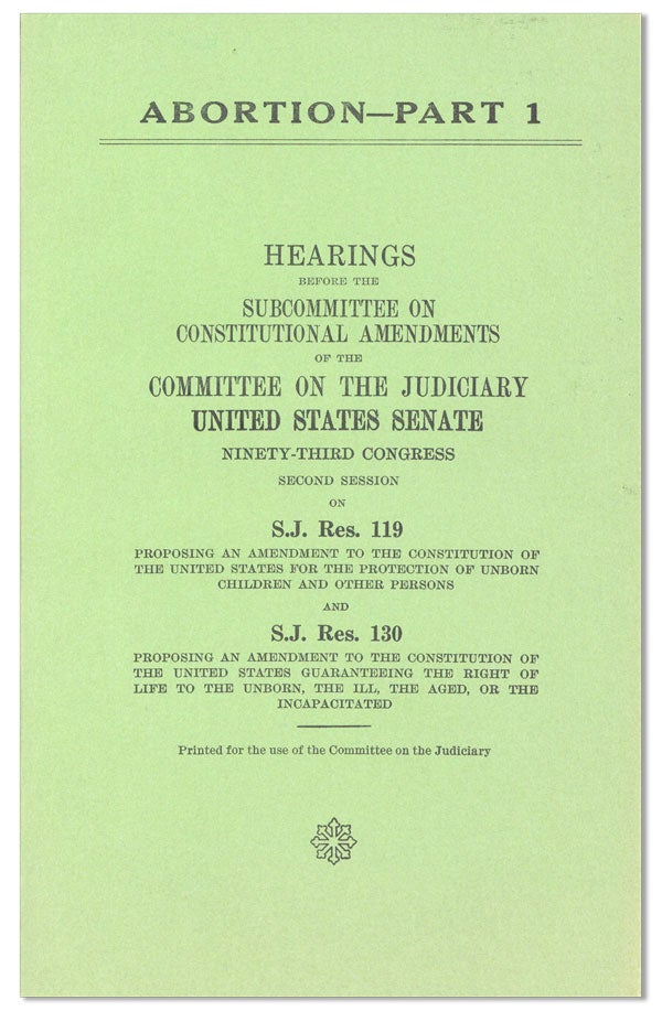 Item #24773] Abortion - Part 1. Hearings Before the Subcommittee on Constitutional Emendments of...