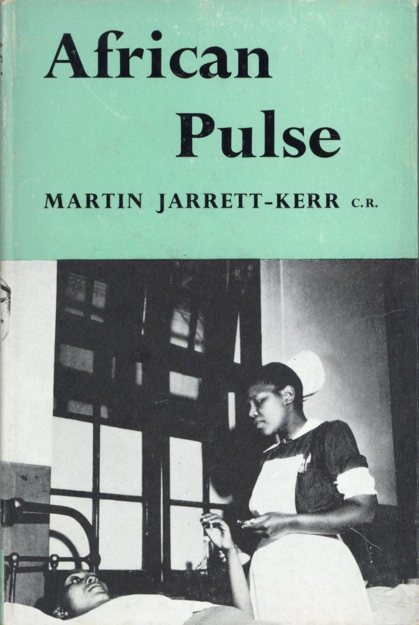 Item #24831] African Pulse: Scenes from an African Hospital Window. Martin JARRETT-KERR