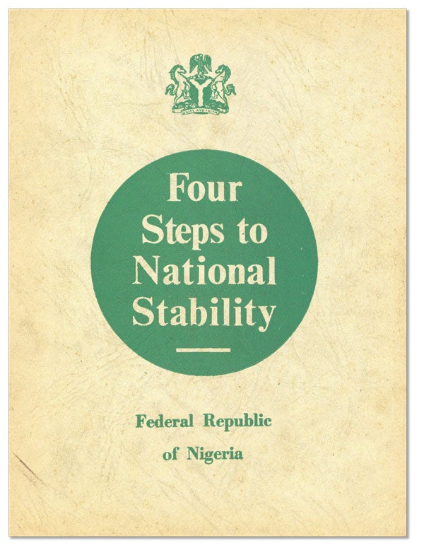 Item #24834] Four Steps to National Stability [cover title]: Being Text of Major-General Gowon's...
