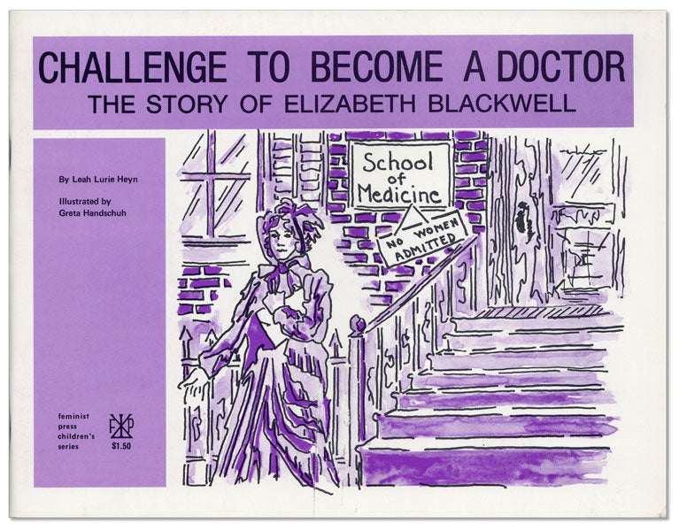 Item #24838] Challenge to Become a Doctor: The Story of Elizabeth Blackwell. Leah Lurie HEYN,...