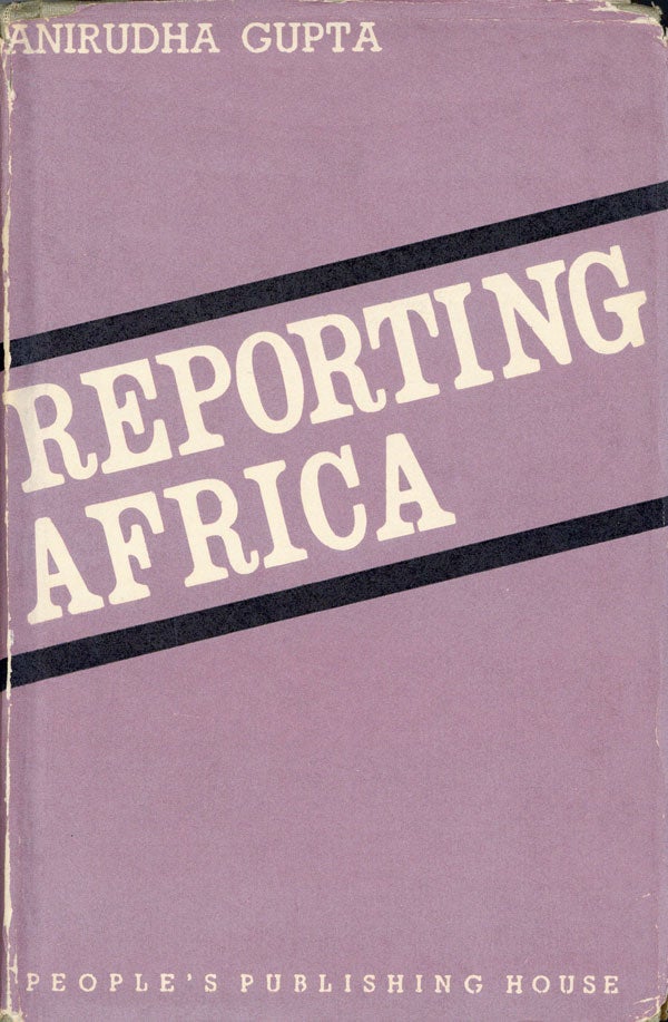 Item #24843] Reporting Africa. Anirudha GUPTA