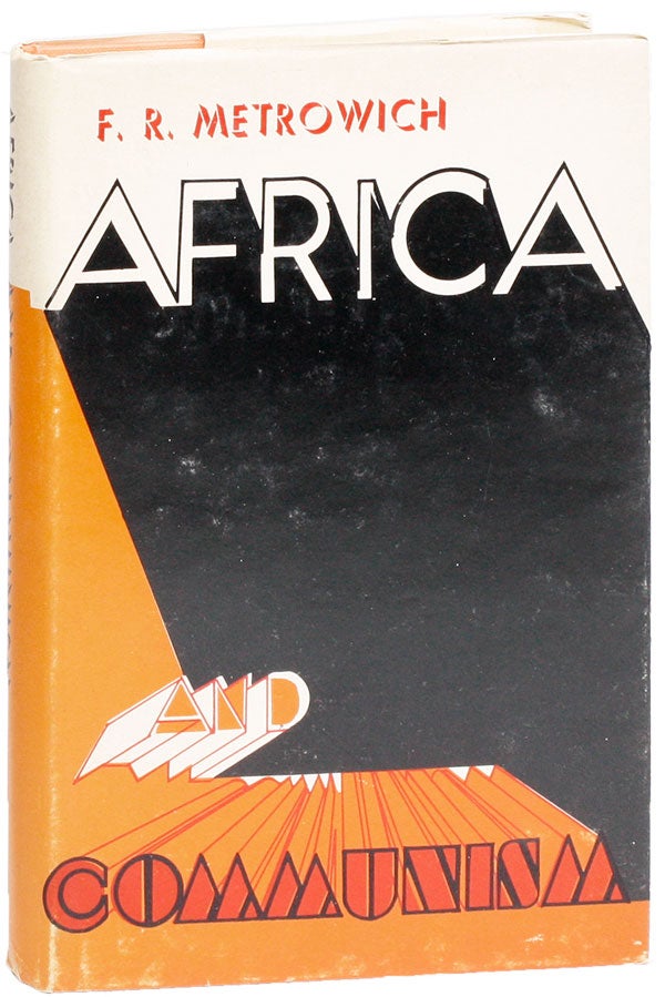 Item #24894] Africa and Communism: A Study of Successes, Set-Backs, and Stooge States. F. R....