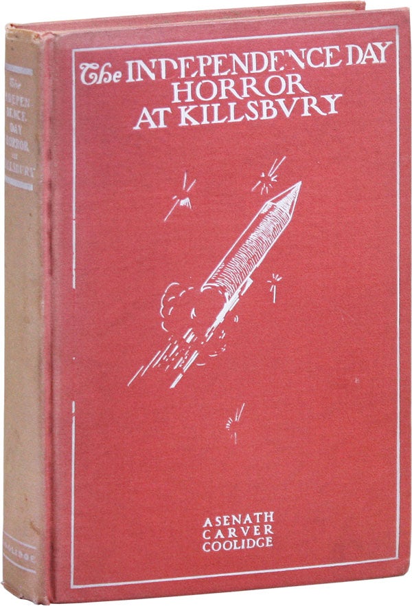 Item #24952] The Independence Day Horror at Killsbury. Asenath Carver COOLIDGE