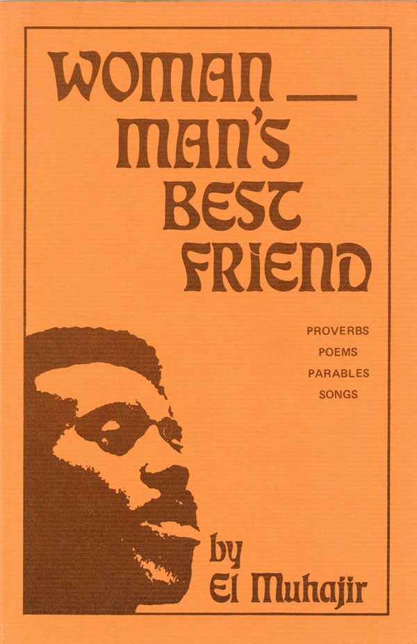 Item #24996] Woman, Man's Best Friend (Proverbs, Parables, Poems, Songs). EL MUHAJIR, pseud....