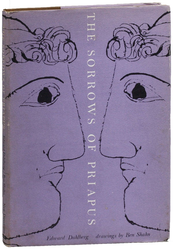 Item #25211] The Sorrows of Priapus. Edward DAHLBERG, Ben Shahn