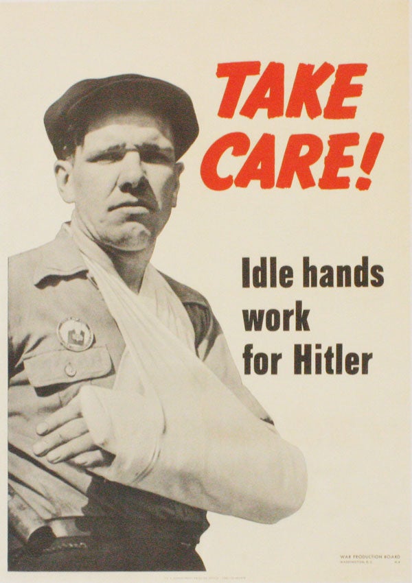 Item #25213] Poster: "Take Care! Idle Hands Work For Hitler" WAR PRODUCTION BOARD