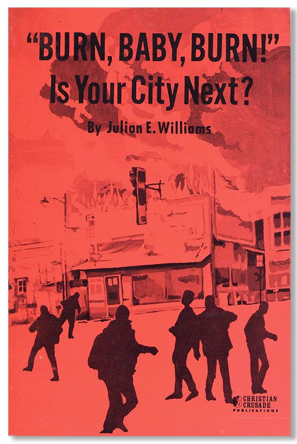 Item #25238] "Burn, Baby, Burn!" Is Your City Next? Julian WILLIAMS