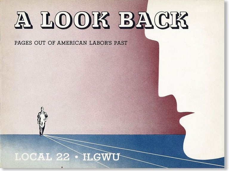 Item #25242] A Look Back: Pages out of American Labor's Past. DRESSMAKERS UNION LOCAL 22