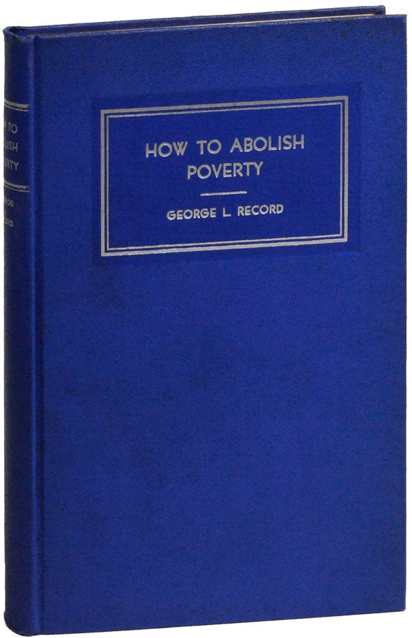 Item #25359] How to Abolish Poverty [Inscribed by the Association]. George L. RECORD, intro Amos...