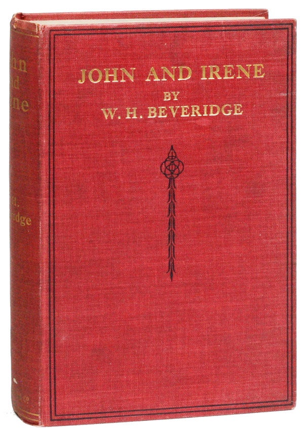 Item #25389] John and Irene: An Anthology of Thoughts on Woman. W. H. BEVERIDGE