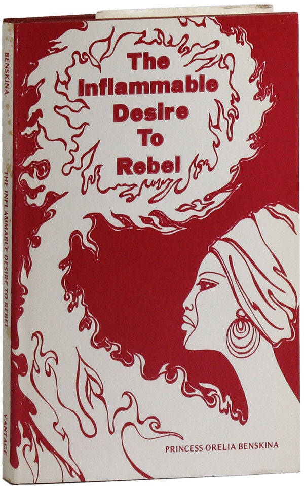 Item #25410] The Inflammable Desire to Rebel. AFRICAN AMERICANS, Princess Orelia BENSKINA, POETRY