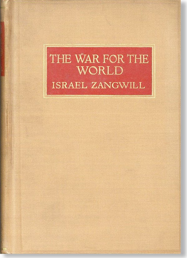 Item #25459] The War for the World. Israel ZANGWILL