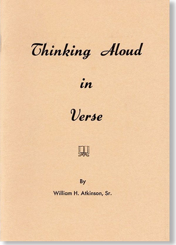 Item #25484] Thinking Aloud in Verse. William ATKINSON, Sr, enry