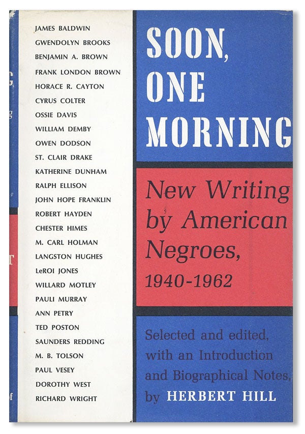 Item #25514] Soon, One Morning: New Writing by American Negroes, 1940-1962. Herbert HILL