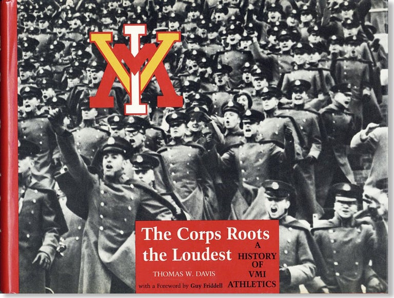 Item #25555] "The Corps Roots the Loudest": A History of VMI Athletics. Thomas W. DAVIS, foreword...