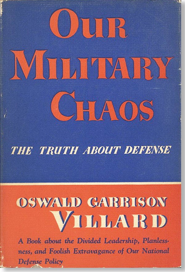 Item #25569] Our Military Chaos: The Truth About Defense. Oswald Garrison VILLARD