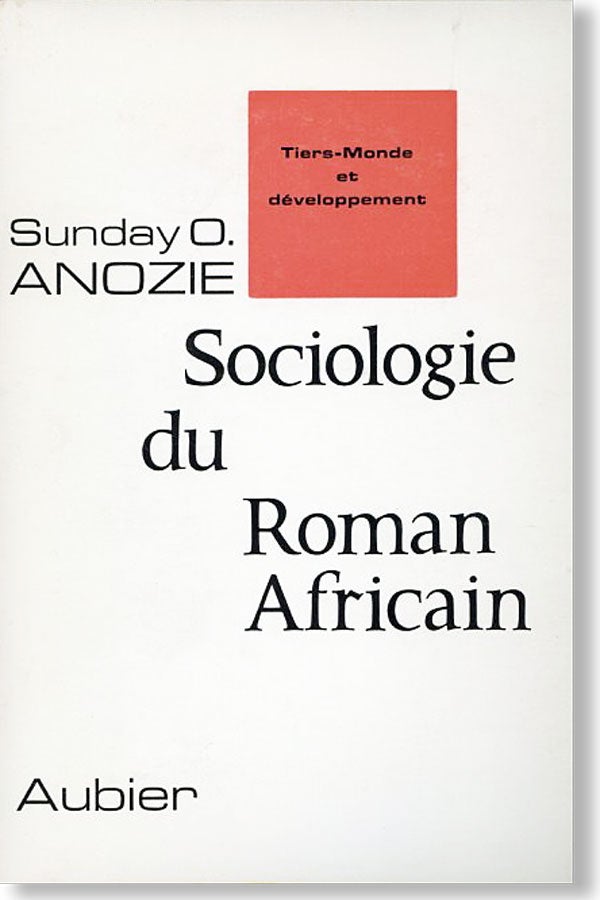 Item #25595] Sociologie du Roman Africain: Réalisme, Structure et Détermination dans le Roman...