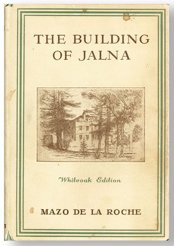 Item #25758] The Building of Jalna (Whiteoak Edition). Mazo DE LA ROCHE