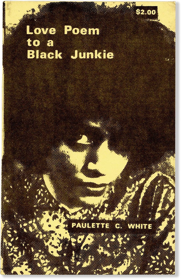 Item #25777] Love Poem to a Black Junkie. Paulette C. WHITE