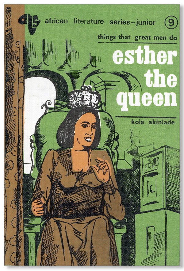 Item #25827] What Great Men Do - Esther The Queen (Junior African Literature Series, no. 9). Kola...