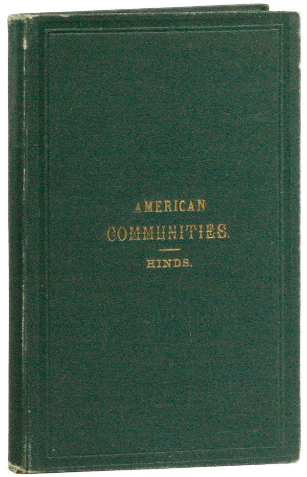 [Item #25943] American Communities: Brief Sketches of Economy, Zoar, Bethel, Aurora, Amana, Icaria, The Shakers, Oneida, Wallingford, and the Brotherhood of the New Life. UTOPIAN THOUGHT, William Alfred HINDS.