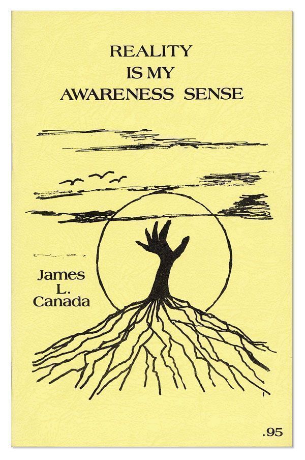 Item #25949] Reality Is My Awareness Sense. James L. CANADA