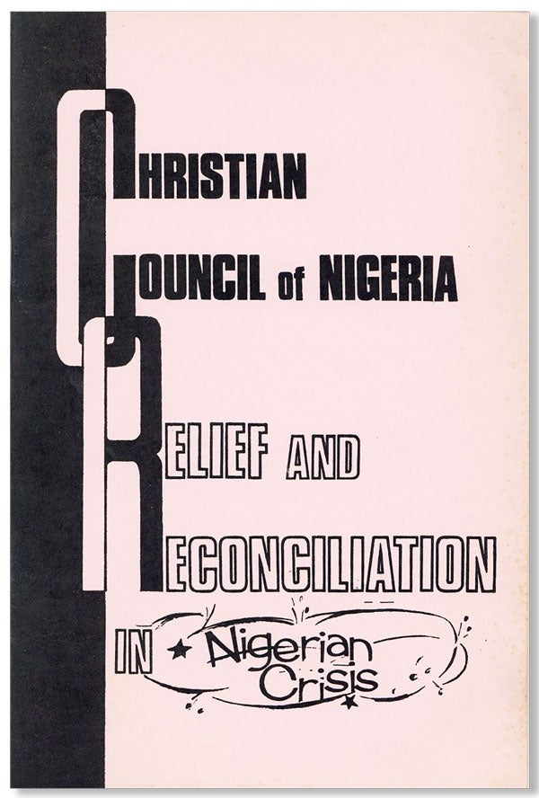 Item #26046] Relief and Reconciliation in Nigerian Crisis. CHRISTIAN COUNCIL OF NIGERIA