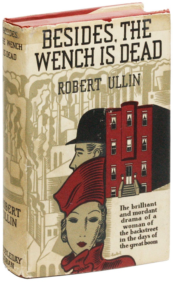 Item #26073] Besides, the Wench Is Dead. Robert ULLIN